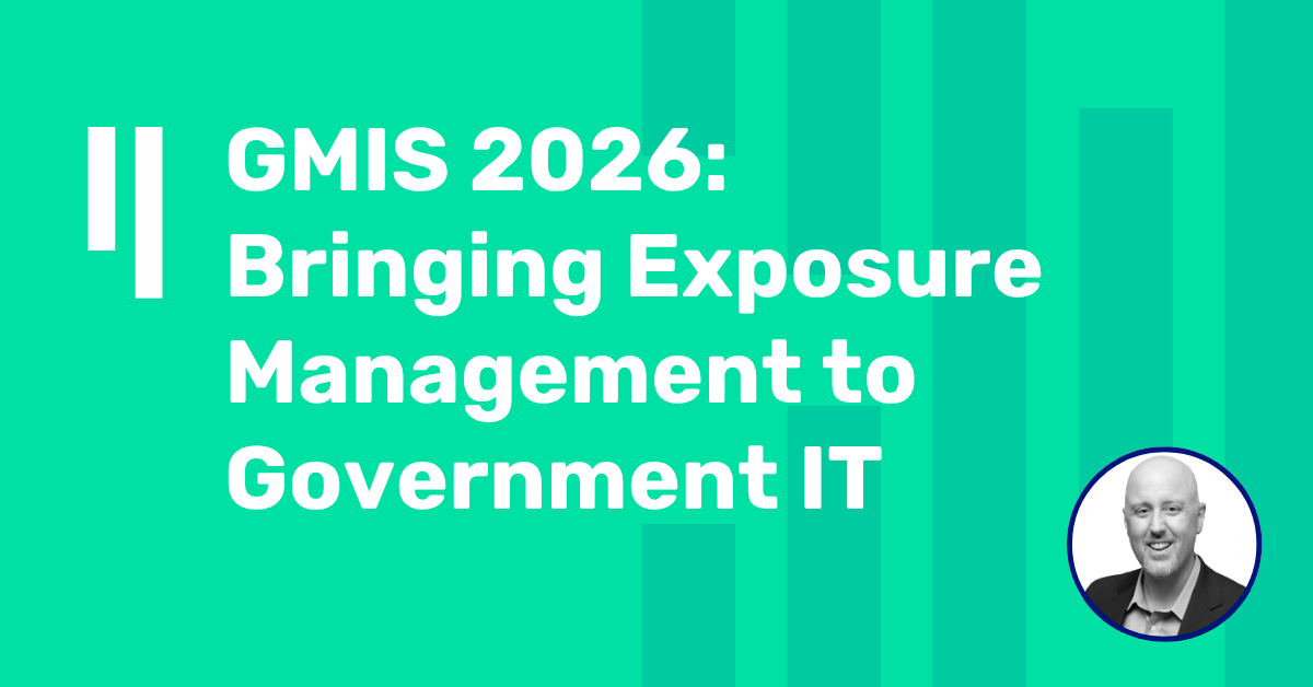 GMIS 2026: Bringing Exposure Management to Government IT