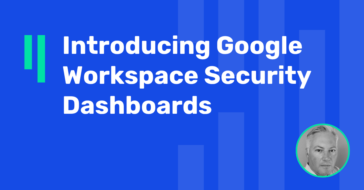 Introducing Google Workspace Security Dashboards