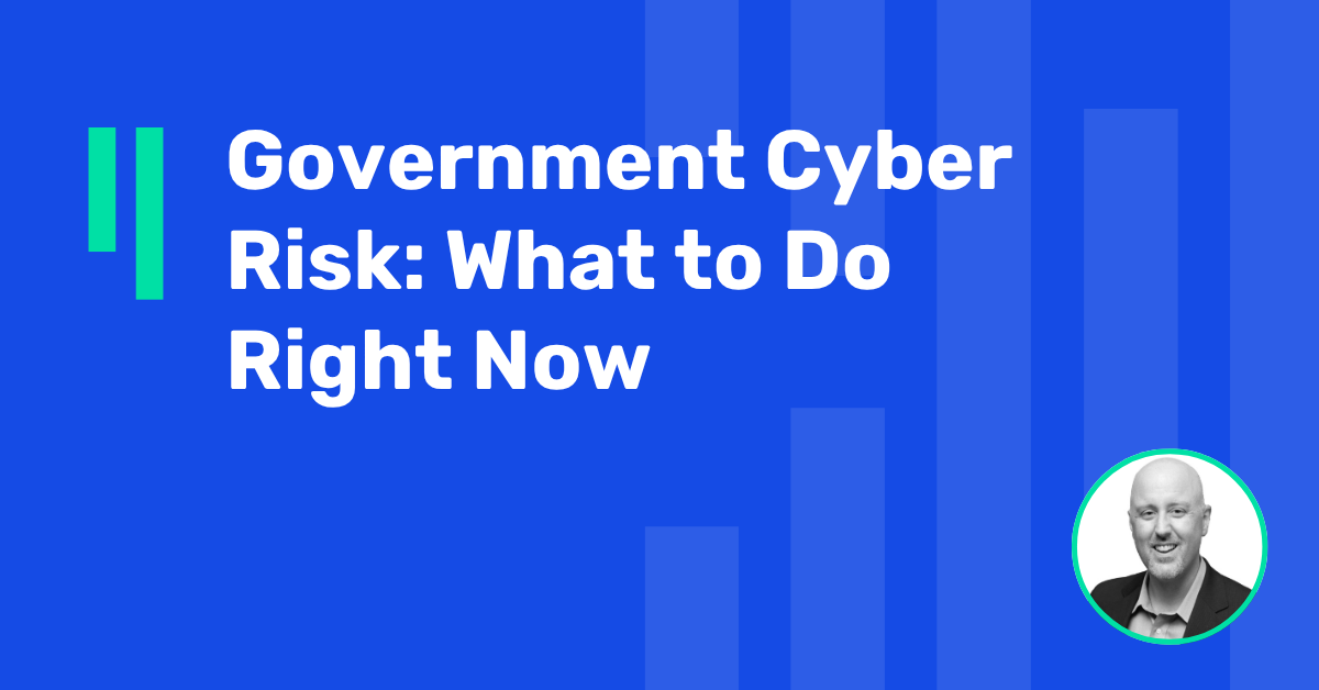 Government Cyber Risk: What to Do Right Now