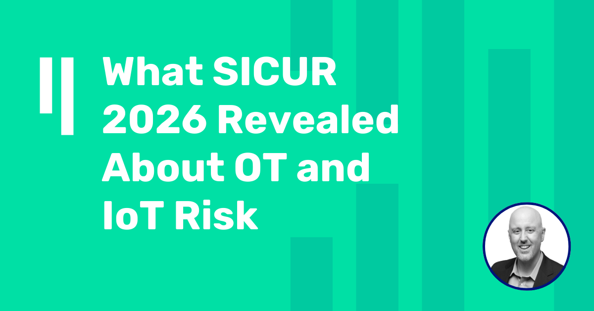 What SICUR 2026 Revealed About OT and IoT Risk